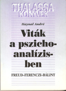 Haynal A.: Vit�k a pszichoanal�zisben, Freud-Ferenczi B�lint